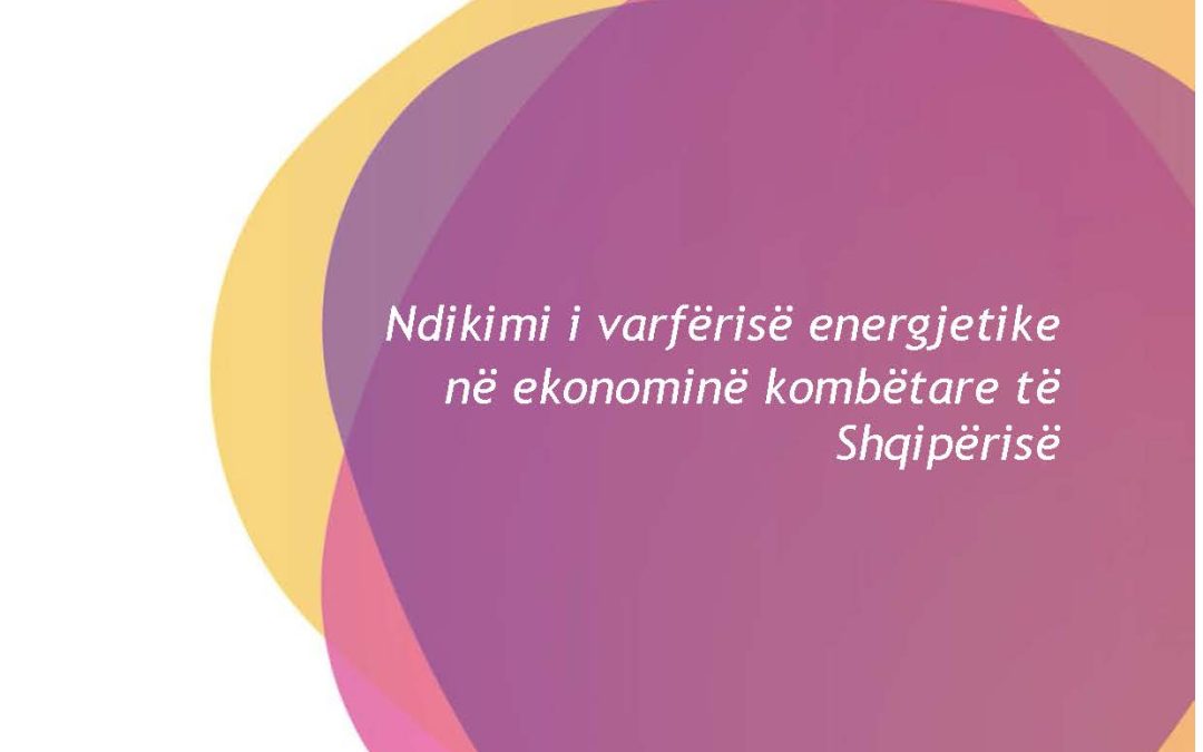 Ndikimin e Varfërisë Energjitike në Ekonominë Kombëtare të Shqipërisë