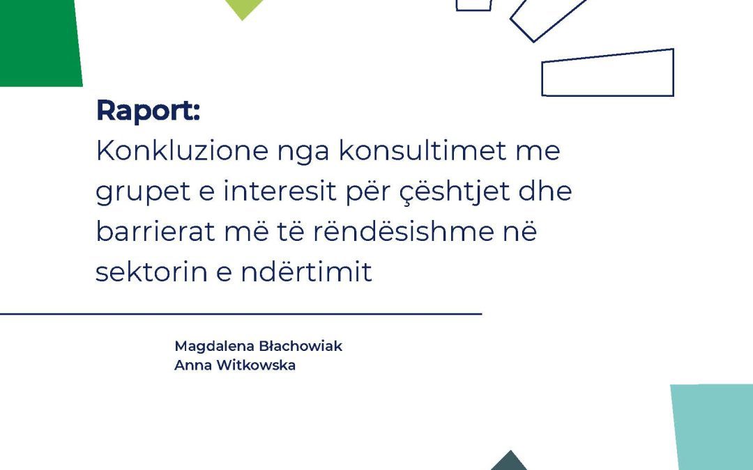 Konkluzione nga konsultimet me grupet e interesit për çështjet dhe barrierat më të rëndësishme në sektorin e ndërtimit